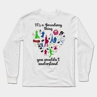 Broadway Thing You Wouldn't Understand Long Sleeve T-Shirt